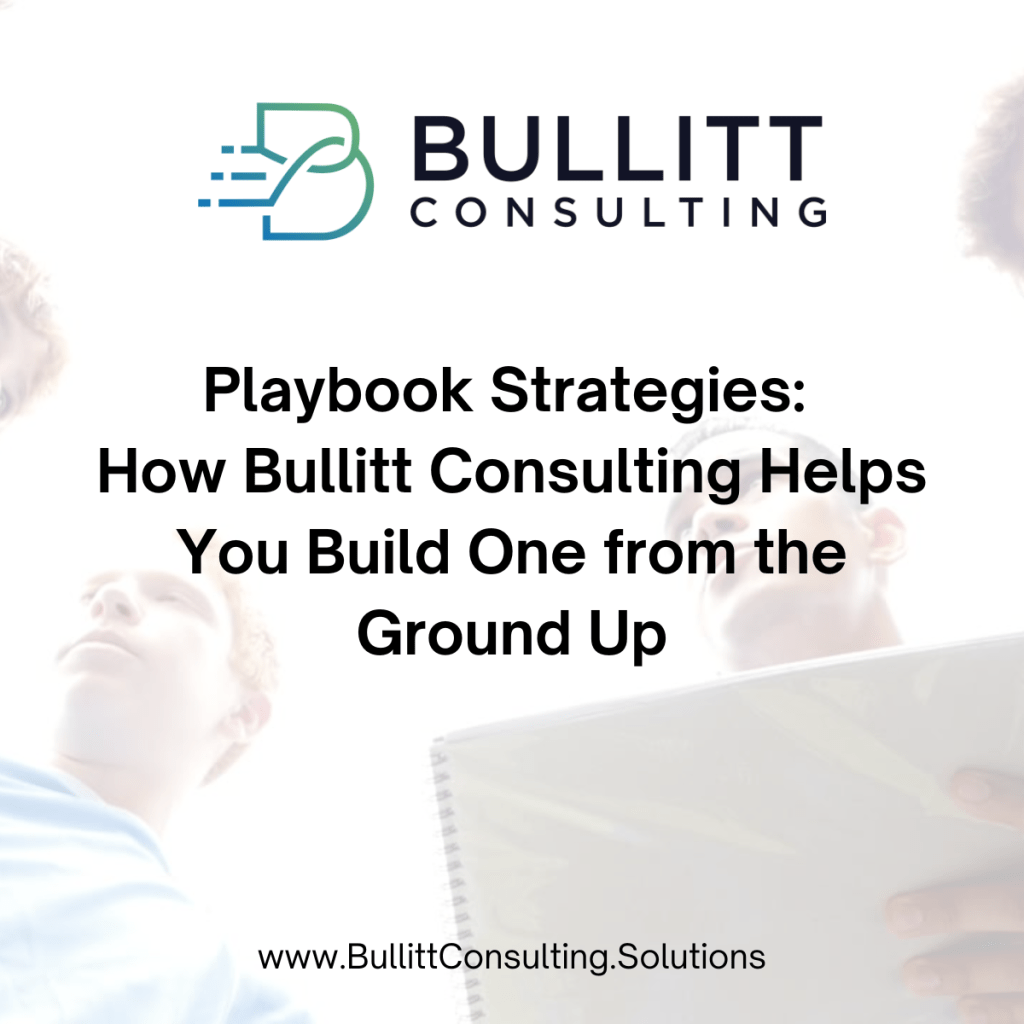 Playbook Strategies: How Bullitt Consulting Helps You Build One from the Ground&nbsp;Up